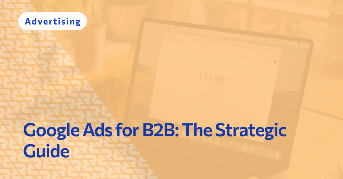 Google Ads For B2B: The Strategic Guide | RevBoss