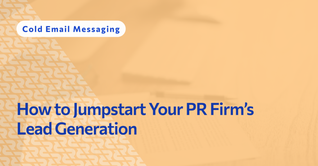 How to Jumpstart Your PR Firm’s Lead Generation