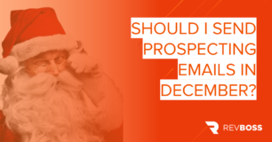 Should I Send Sales Prospecting Emails in December?  Part II -- Electric Boogaloo AKA Da Remix FEAT St. Nyk