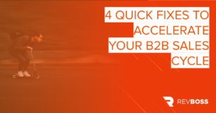 4 Quick Fixes to Accelerate Your B2B Sales Cycle