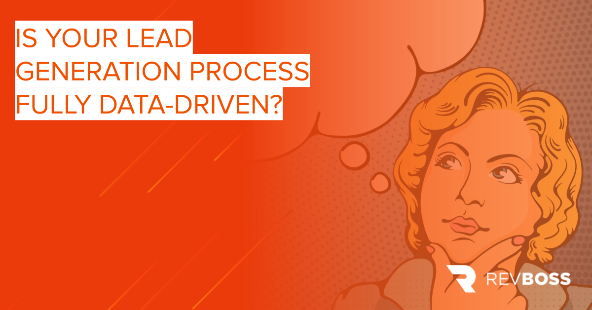 Is Your Lead Generation Process Fully Data-Driven? | RevBoss