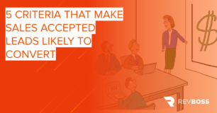 5 Criteria That Make Sales Accepted Leads Likely to Convert