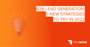 B2B Lead Generation: 6 New Strategies to Try in 2022