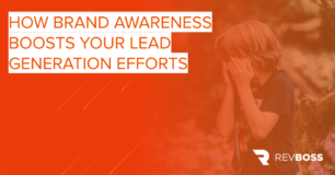 How Brand Awareness Boosts Your Lead Generation Efforts