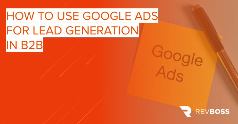 How To Use Google Ads For Lead Generation In B2B | RevBoss