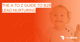 The A to Z Guide to B2B Lead Nurturing