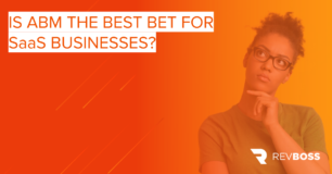 Is ABM the Best Bet for SaaS Businesses?