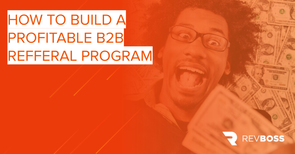 dynamisk atomar kandidatgrad How to Build a Profitable B2B Referral Program | RevBoss