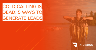 Cold Calling Is Dead: 5 Better Ways to Generate Leads