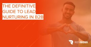 The Definitive Guide to Lead Nurturing in B2B