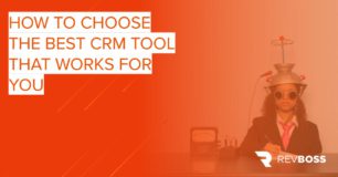How to Choose the Best CRM Tool That Works for You