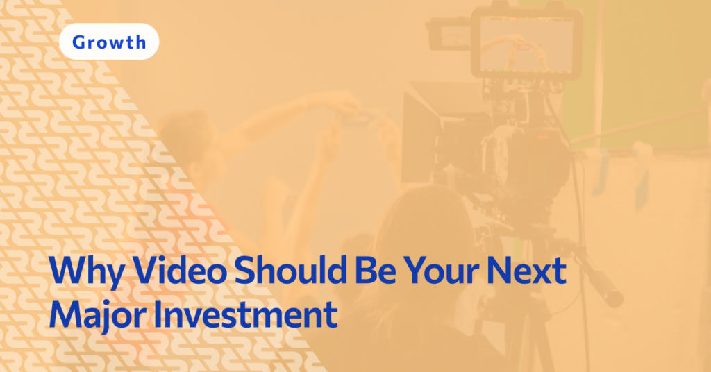Why Video Should Be Your Next Major Investment