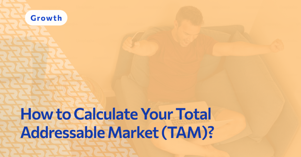 How to Calculate Your Total Addressable Market (TAM)?