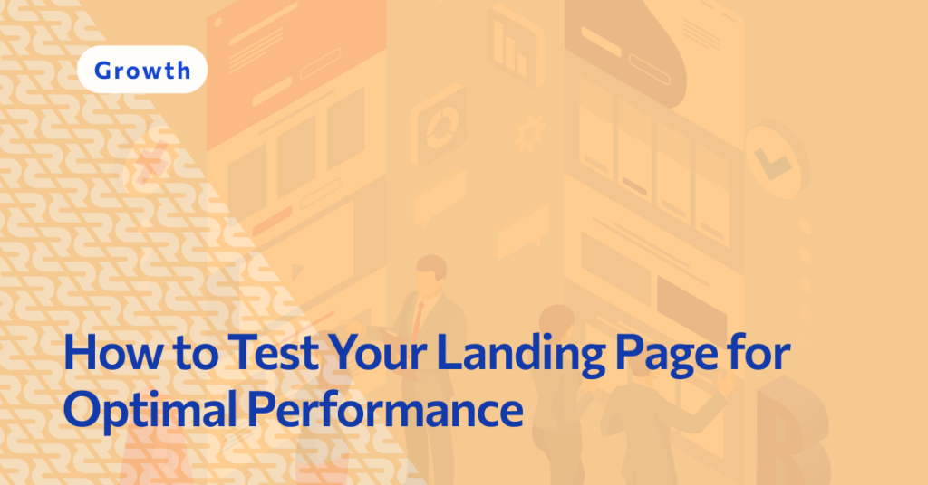 How to Test Your Landing Page for Optimal Performance