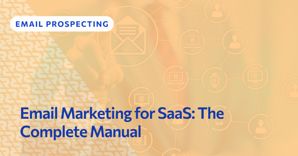 Email Marketing for SaaS: The Complete Manual