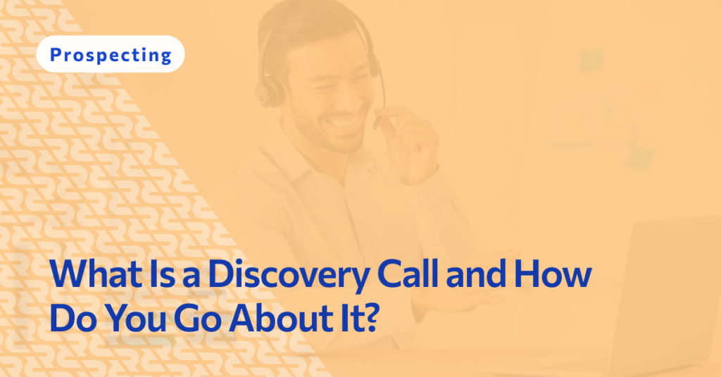 What Is a Discovery Call and How Do You Go About It?