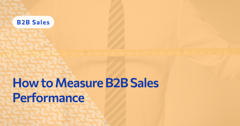 How to Measure B2B Sales Performance